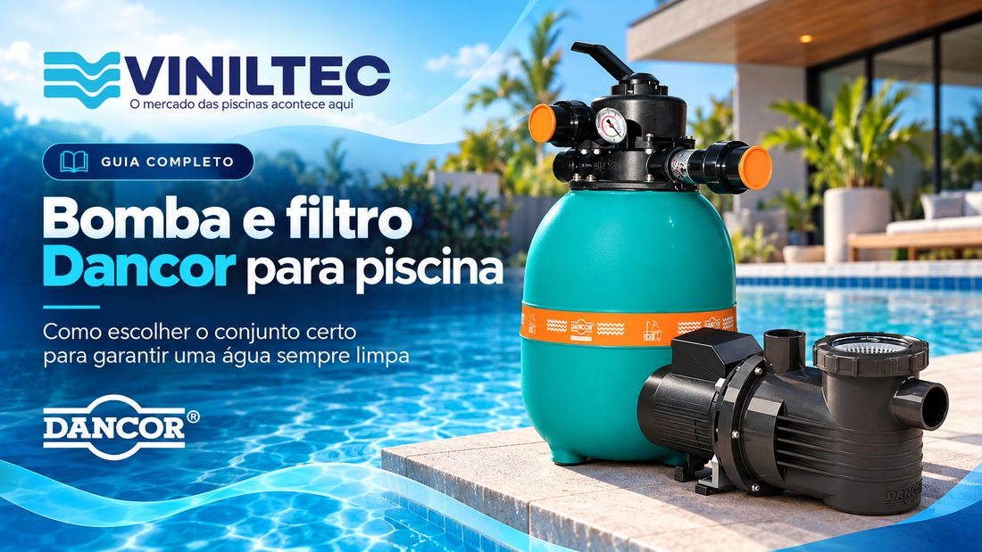 Bomba e filtro Dancor para piscina: como escolher o conjunto certo